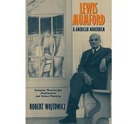 Lewis Mumford and American Modernism: Eutopian Theories for Architecture and Urban Planning