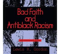 Lewis R. Gordon Bad Faith & Antiblack Racism: 30th Anniversary Edition Hardcover Lewis R. Gordon Multicolor