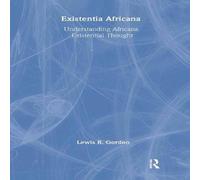 Lewis R. Gordon Existentia Africana: Understanding Africana Existential Thought in White Lewis R. Gordon White