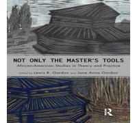 Lewis R. Gordon Not Only the Master's Tools: African American Studies in Theory in White Lewis R. Gordon White