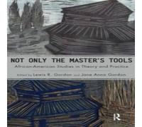 Lewis R. Gordon Not Only the Master's Tools: African American Studies in Theory Lewis R. Gordon Multicolor
