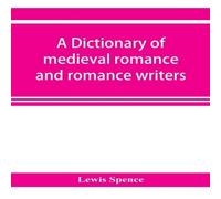 Lewis Spence A dictionary of medieval romance & romance writers Paperback Book Lewis Spence Multicolor