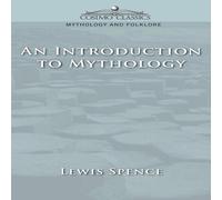 Lewis Spence An Introduction to Mythology Paperback Book Lewis Spence Multicolor