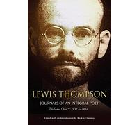 Lewis Thompson, Journals of an Integral Poet, Volume One 1932-1944