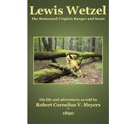 Lewis Wetzel: The Renowned Virginia Ranger and Scout