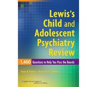 Lewis's Child and Adolescent Psychiatry Review: 1400 Questions to Help You Pass the Boards