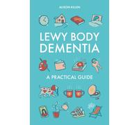 Lewy Body Dementia : A Practical Guide