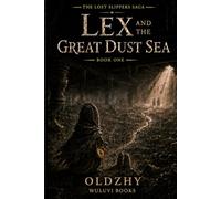 Lex and the Great Dust Sea (The Lost Slippers Saga)