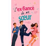 L'EX-FIANCÉ DE MA SŒUR: Une romance M/M interdite, chargée de secrets, de vengeance et d'une tension slow-burn extrême (BOYS LOVE X DRAMA)