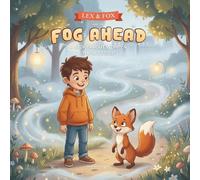 Lex & Fox and the Fog Ahead: A children’s story about worry, “what if” thoughts, and small brave steps.