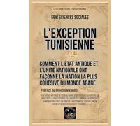 L'exception tunisienne: Comment l'État antique et l'unité nationale ont façonné la nation la plus cohésive du monde arabe (Les Cahiers de la Méditerranée)