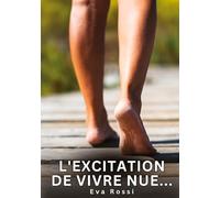 L'excitation de vivre nue...: Histoires Erotiques de Sexe Explicite Hard pour Adultes - Contes Interdites et Taboues
