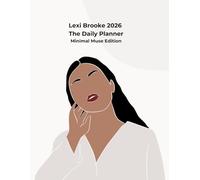 Lexi Brooke 2026 - The Daily Planner: Minimal Muse Edition