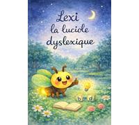 Lexi la luciole dyslexique (Les troubles dys)