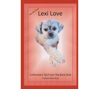 Lexi Love A Shorkie's Tail From The Bark Side: My Early Days Story