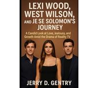 Lexi Wood,West Wilson and Jesse Solomon’s Journey: A Candid Look at Love, Jealousy, and Growth Amid the Drama of Reality TV