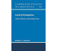 Lexical Categories: Verbs, Nouns and Adjectives: 102 (Cambridge Studies in Linguistics, Series Number 102)
