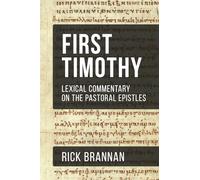 Lexical Commentary on the Pastoral Epistles: First Timothy