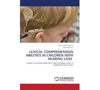 Lexical Comprehension Abilities in Children with Hearing Loss: USING COCHLEAR IMPLANTS AND HEARING AIDS: A COMPARATIVE STUDY