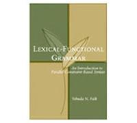 Lexical-Functional Grammar - An Introduction to Parallel Constraint-Based Syntax (Center for the Study of Language and Information Publication Lecture Notes)