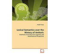 Lexical Semantics over the History of Amharic: Diachronic Semantics from Cognitive and Sociohistorical Perspectives