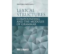 Lexical Structures: Compounding and the Modules of Grammar (Edinburgh Studies in Theoretical Linguistics)