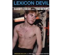 Lexicon Devil: The Fast Times and Short Life of Darby Crash and The Germs
