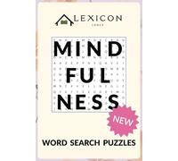 Lexicon Lodge - Mindfulness Word Search Puzzle Book: Find Peace & Serenity Through 490+ Words of Healing, Self-Care & Positive Affirmations