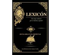 Lexicón: Un viaje cultural por el idioma español: 1