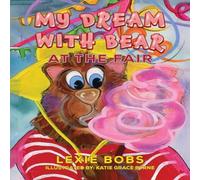 Lexie Bobs My Dream with Bear: At the Fair Paperback Book Lexie Bobs Multicolor