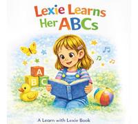 Lexie Learns Her ABCs: A Fun Alphabet Adventure for Little Learners