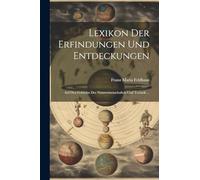 Lexikon der Erfindungen und Entdeckungen: Auf den Gebieten der Naturwissenschaften und Technik ...