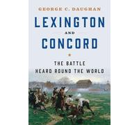 Lexington and Concord - The Battle Heard Round the World