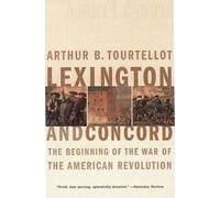Lexington and Concord: The Beginning of the American Revolution