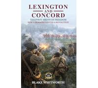 Lexington and Concord, The First Shots of Freedom: How a Skirmish Ignited a Revolution