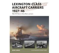 Lexington-Class Aircraft Carriers 1927-46 : The US Navy's first fleet carriers