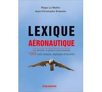 Lexique aéronautique: Les aéronefs, le pilote et l'environnement. 1000 mots traduits, expliqués et illustrés.