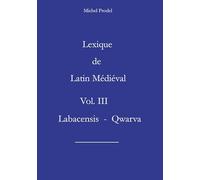 Lexique de Latin Médiéval Vol. III Labacensis - Qwarva