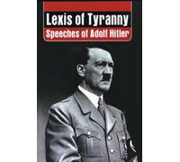 Lexis of Tyranny: Speeches of Adolf Hitler