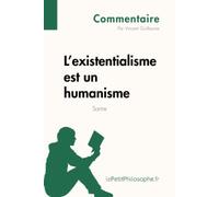 L'existentialisme est un humanisme de Sartre (Commentaire): Comprendre la philosophie avec lePetitPhilosophe.fr