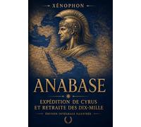 L'expédition de Cyrus et la retraite des dix mille: ANABASE