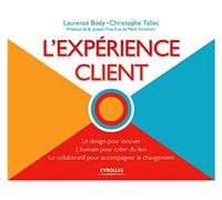 L'expérience client: Le design pour innover - L'humain pour créer du lien - Le collaboratif pour accompagner le changement.