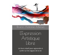 L'Expression Artistique Libre: Un livre créatif pour apprendre à surfer sur les vagues de la vie