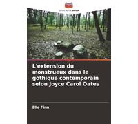 L'extension du monstrueux dans le gothique contemporain selon Joyce Carol Oates