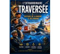L'extraordinaire traversée: Histoire de la marine et des marins