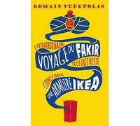 L'extraordinaire voyage du Fakir qui etait reste coince dans une: Roman (Littérature)