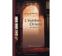 L'éxtrême Orient au moyen-âge d'après les manuscrits d'un Flamand de Belgique, moine de Saint-Bertin à Saint-Omer et d'un prince d'Arménie moine de Prémontré à Poitiers