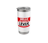 Lexus Hello Hi My Name is Tshirt Name On Custom Stainless Steel Insulated Tumbler