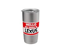 Lexus Hello Hi My Name is Tshirt Name On Custom Stainless Steel Insulated Tumbler