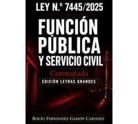 LEY 7445/2025 "DE LA FUNCIÓN PÚBLICA Y SERVICIO CIVIL": COMENTADA: Edición letras grandes